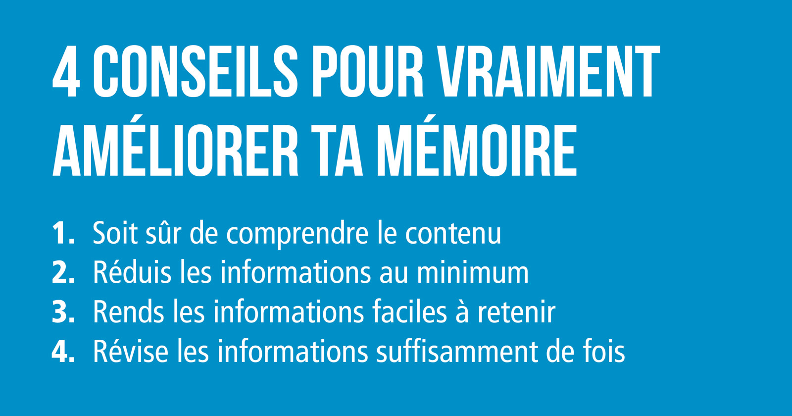 4 conseils pour vraiment améliorer ta mémoire